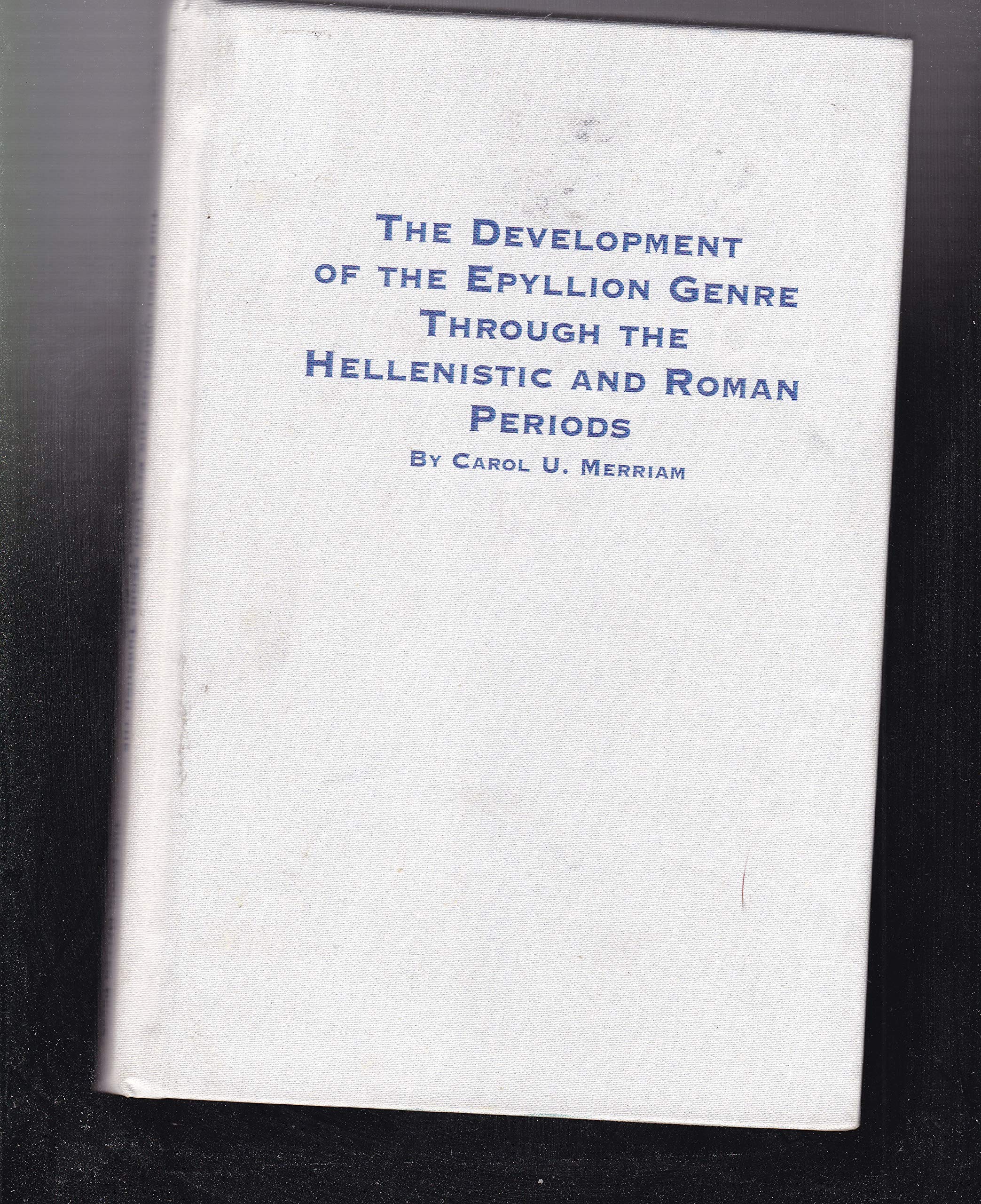 Buy The Development of the Epyllion Genre Through the Hellenistic and Roman Periods: v.14 (Studies in Classics S.) — BookShops.in