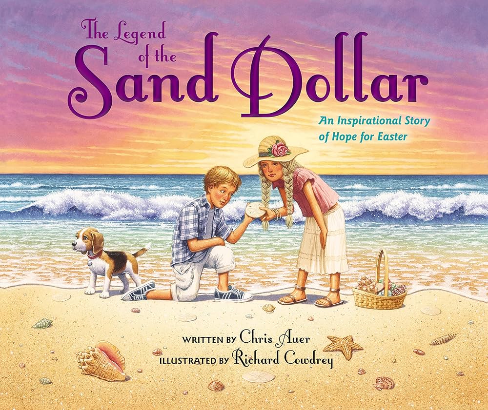 The Legend of the Sand Dollar, Newly Illustrated Edition: An Inspirational Story of Hope for Easter: Auer, Chris, Cowdrey, Richard: 9780310749806: Amazon.com: Books the-legend-of-the-sand-dollar-newly-illustrated-edition-an-inspirational-story-of-hope-for-easter-auer-chris-cowdrey-richard-9780310749806-amazon-com-books