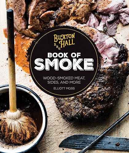 Buxton Hall Barbecue's Book of Smoke: Wood-Smoked Meat, Sides, and More