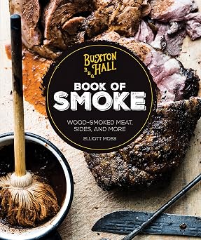 Buxton Hall Barbecues Book of Smoke Wood-Smoked Meat, Sides, and More