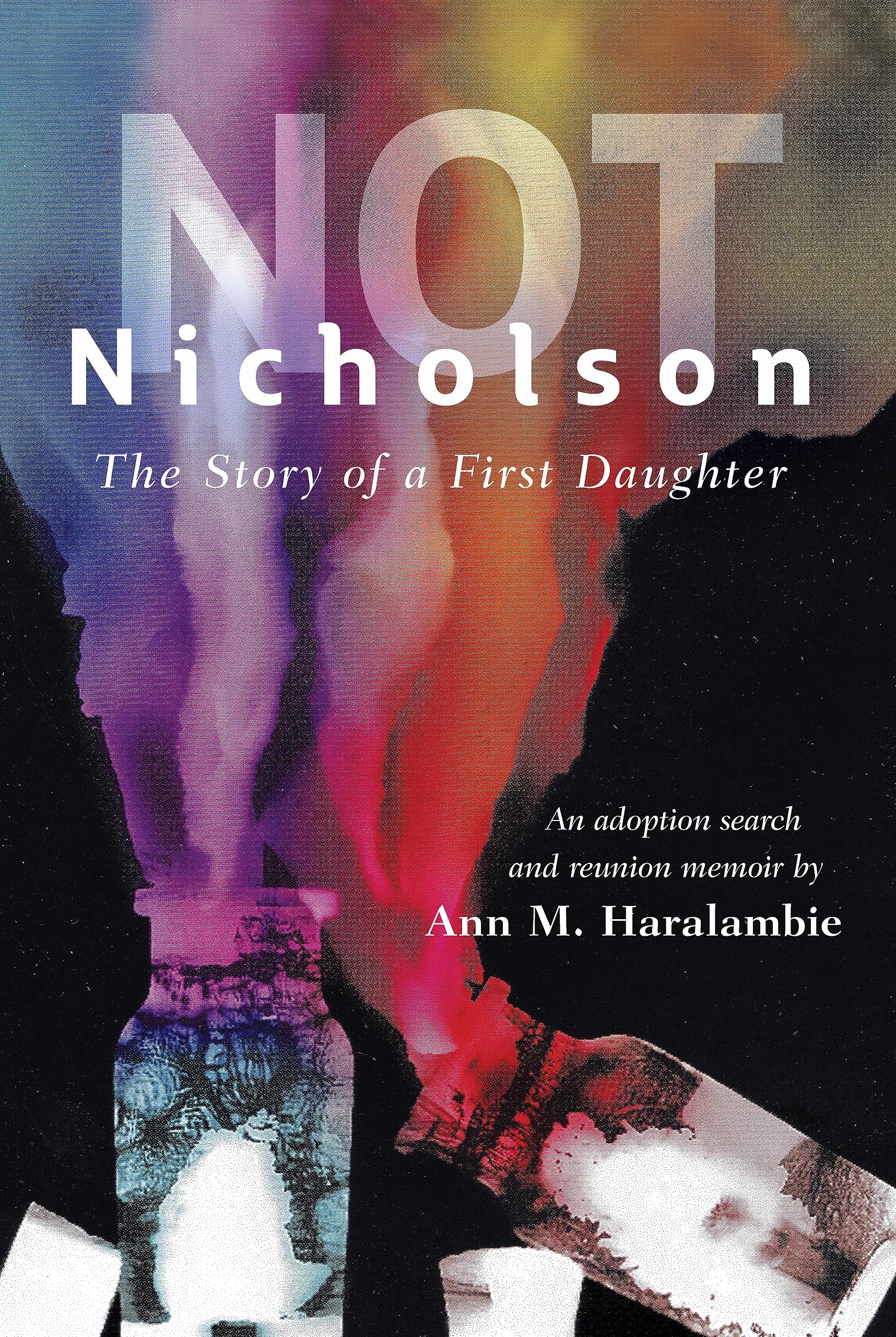 Not Nicholson: The Story of a First Daughter, An Adoption Search and Reunion Memoir