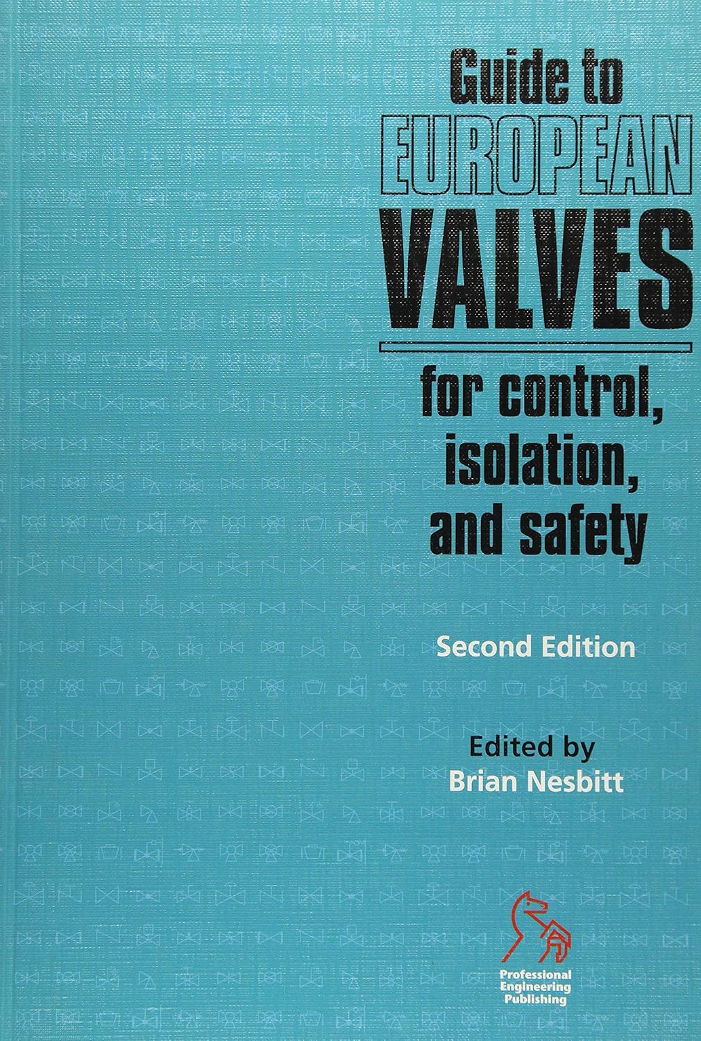 Guide to European Valves for Control, Isolation and Safety (European