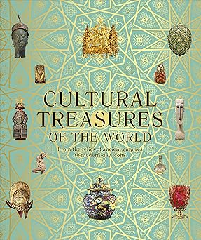 Cultural Treasures of the World: From the Relics of Ancient Empires to Modern-Day Icons (DK Wonders of the World)