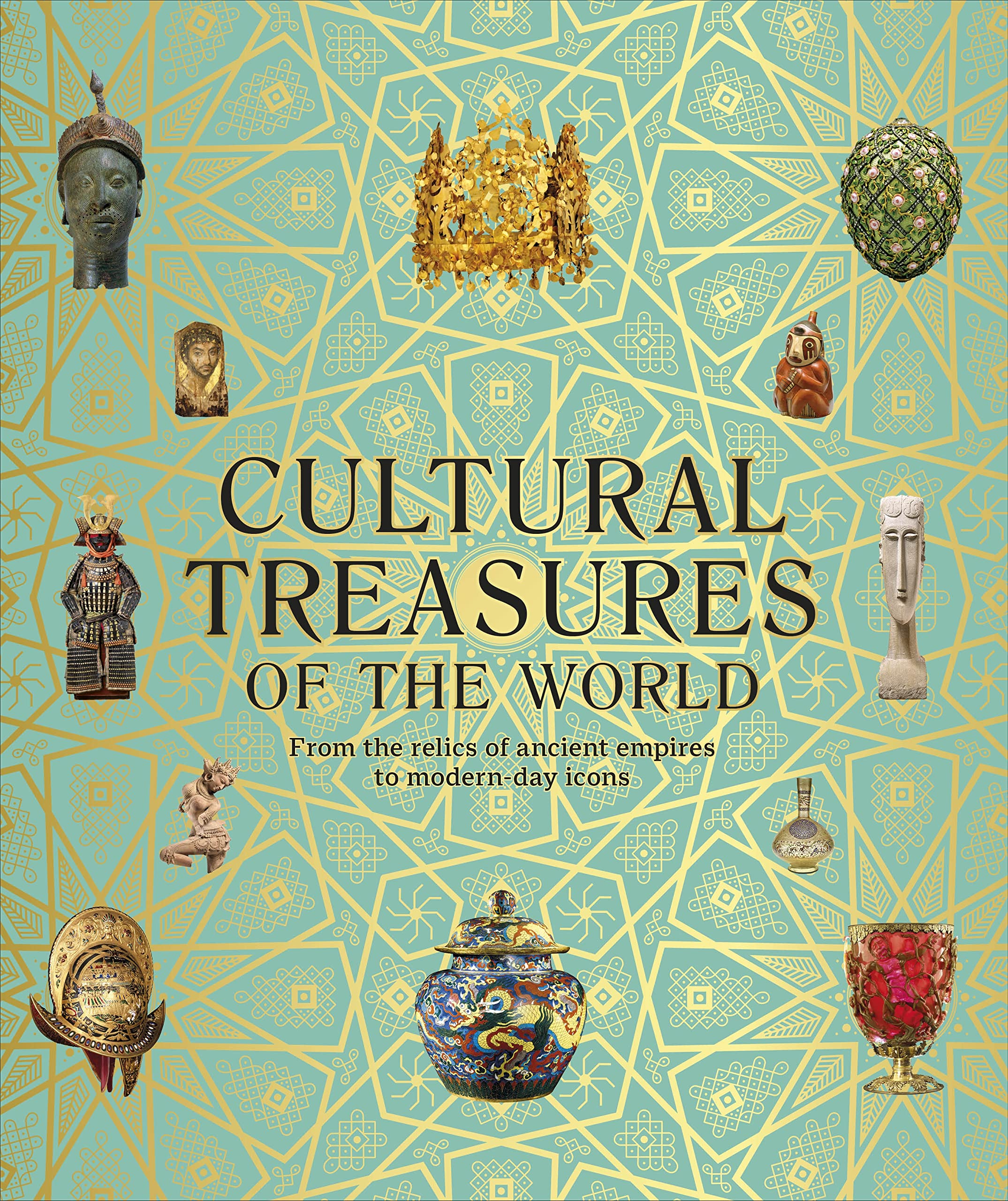 Cultural Treasures of the World: From the Relics of Ancient Empires to Modern-Day Icons (DK Wonders of the World)