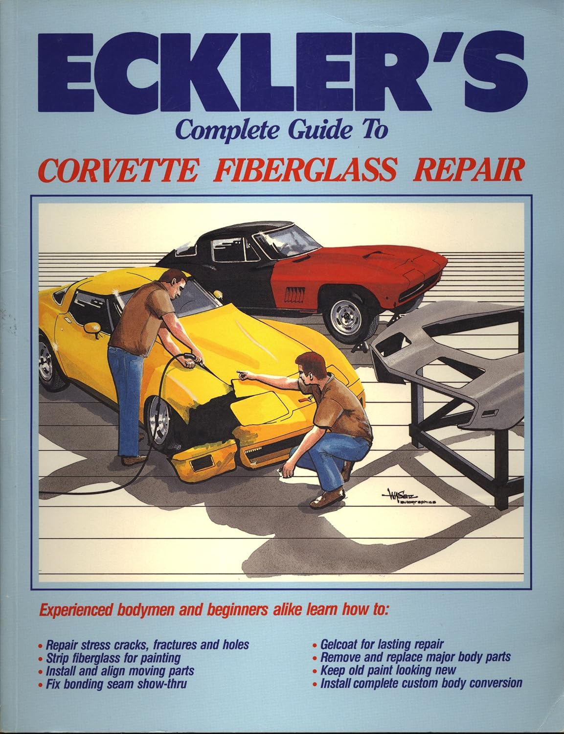 Eckler's Complete Guide to Corvette Fiberglass Repair Bob Eckler
