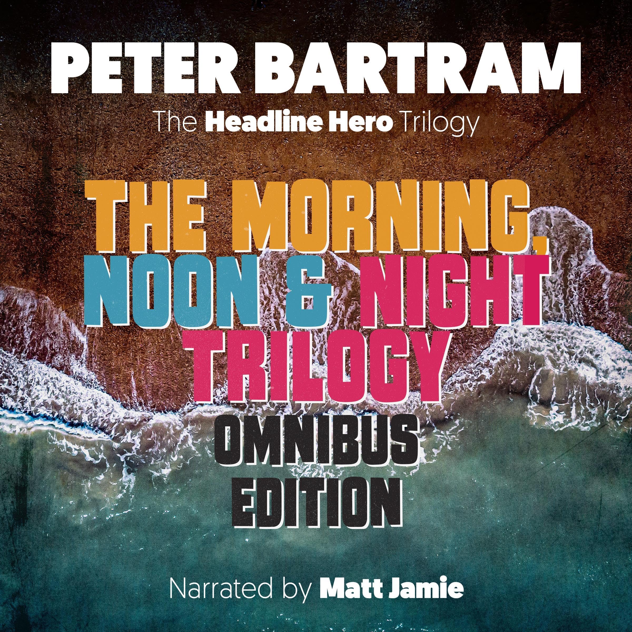 The Morning, Noon & Night Omnibus Edition: Three Books, One Volume