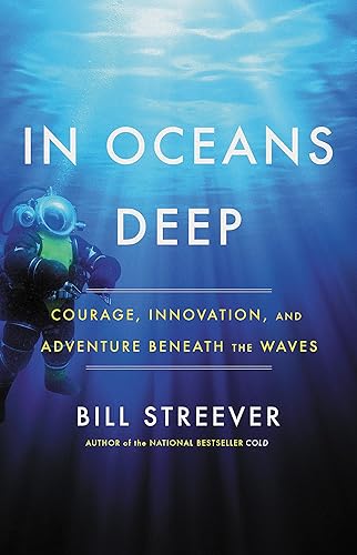 In Oceans Deep: Courage, Innovation, and Adventure Beneath the Waves