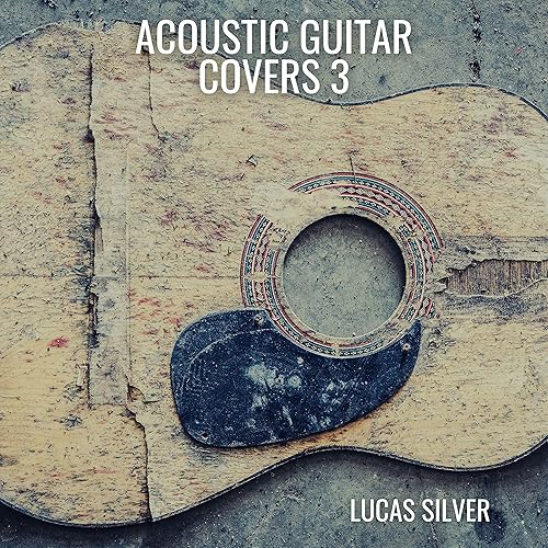 Acoustic Guitar Covers 3 by Lucas Silver on Amazon Music