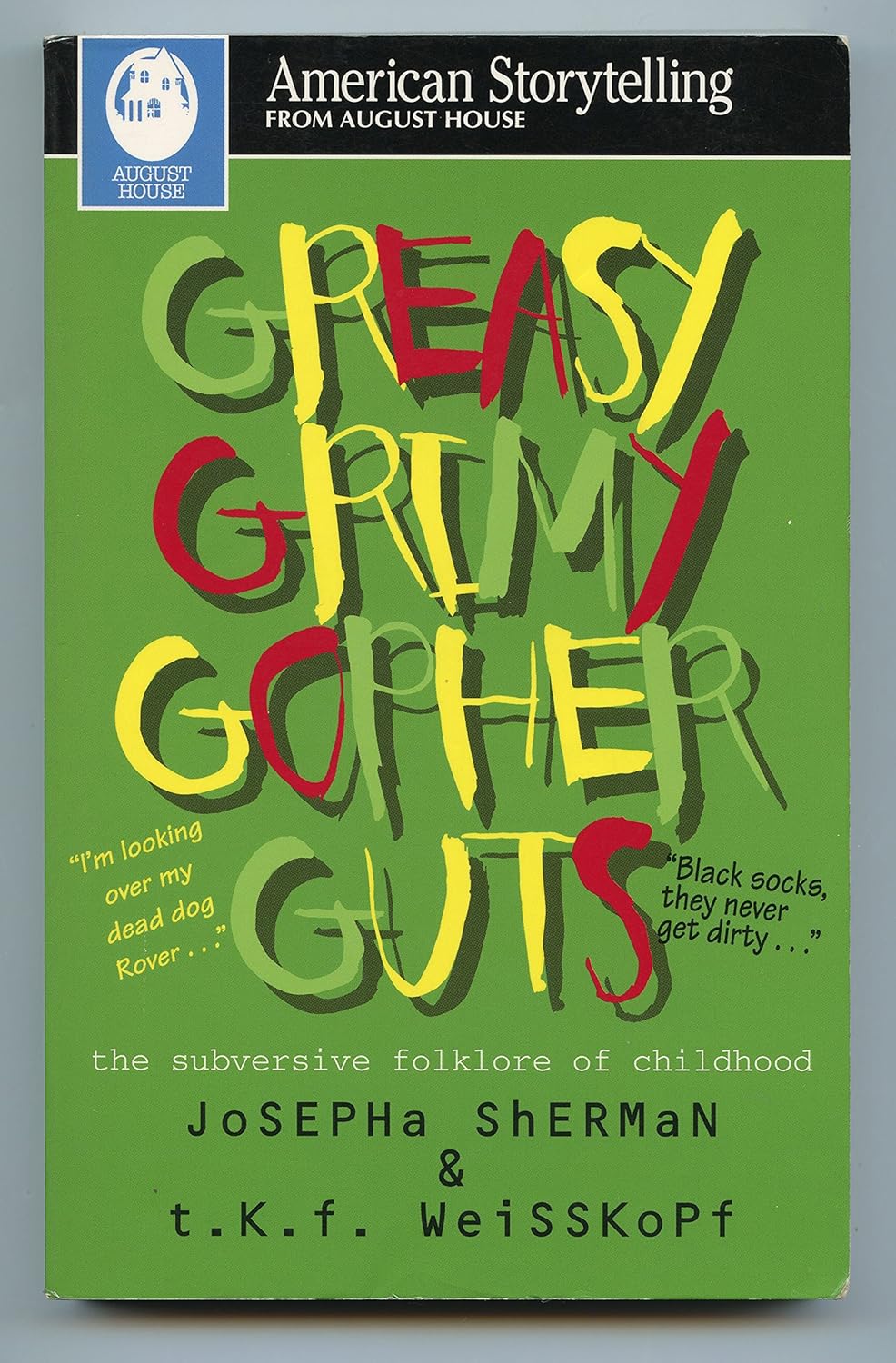 Greasy Grimy Gopher Guts The Subversive Folklore of Childhood (American Storytelling) Sherman