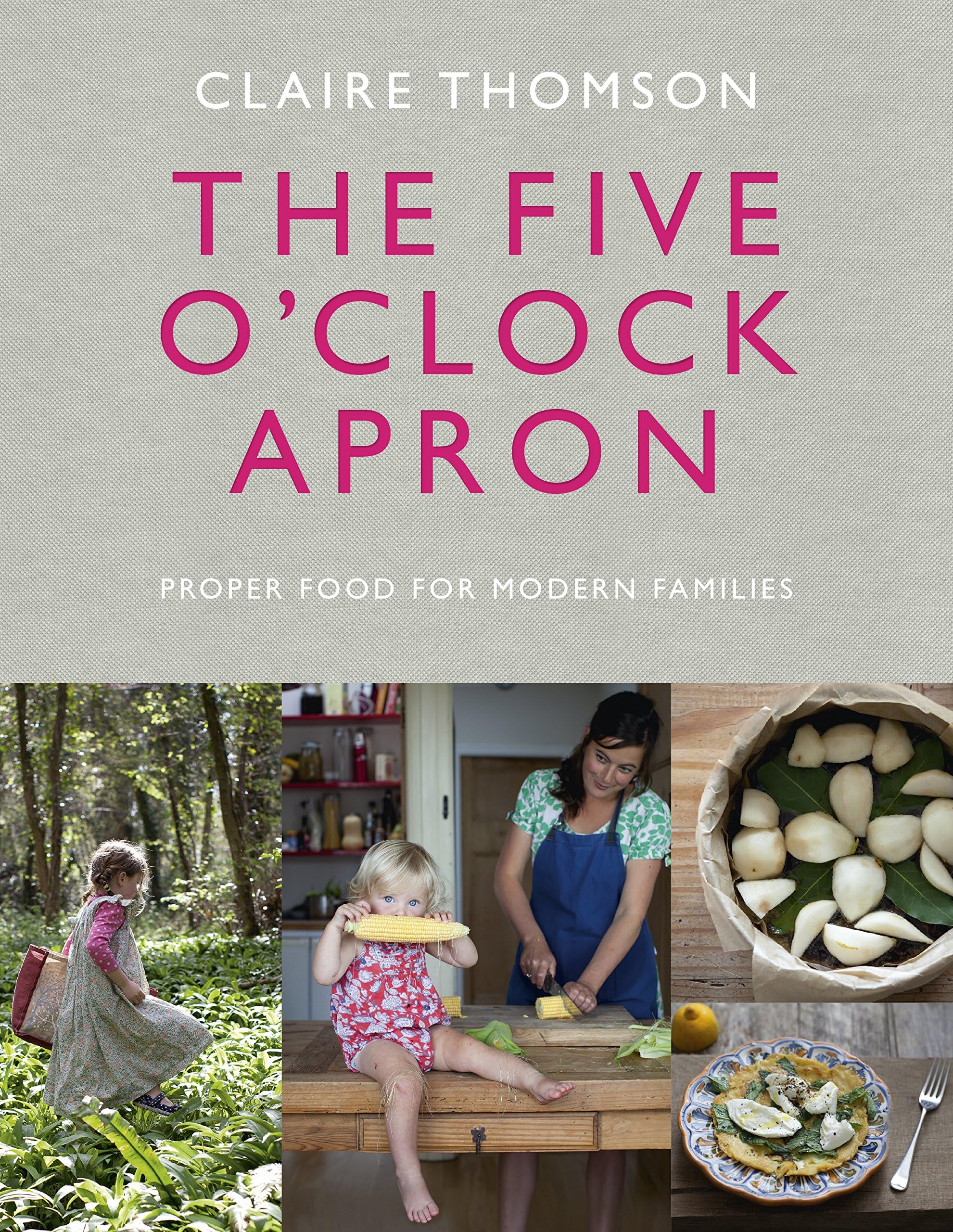 Ebury Press The Five O'Clock Apron: Proper Food for Modern Families