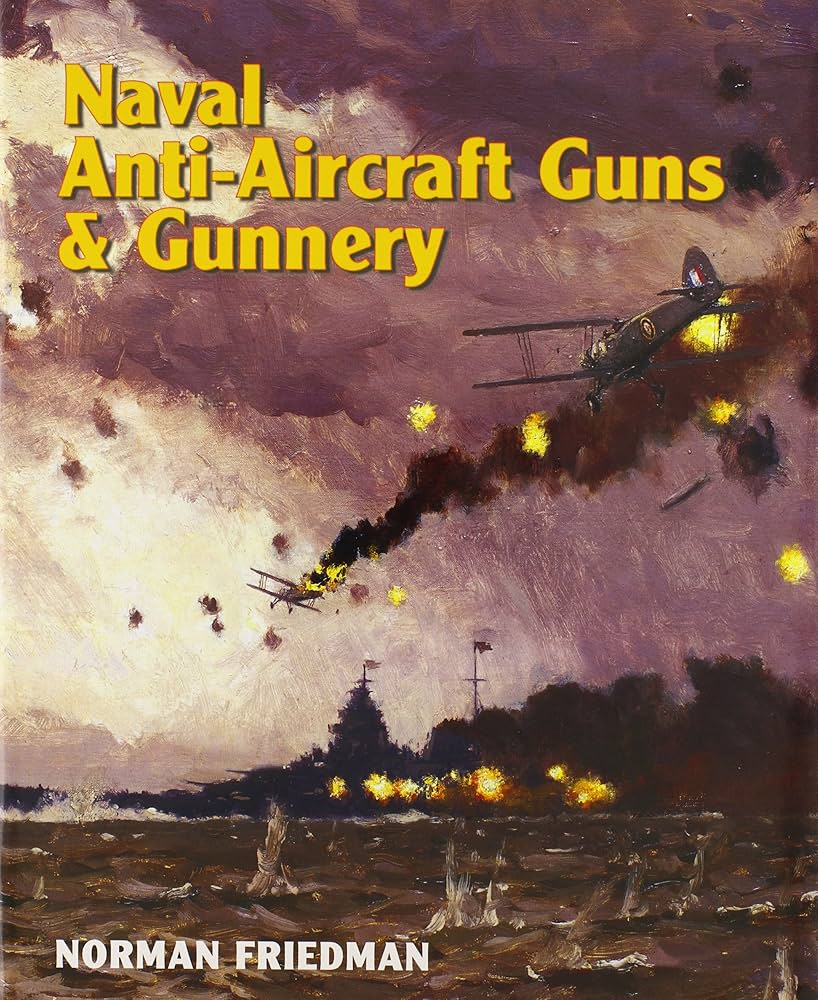 Naval Anti-Aircraft Guns and Gunnery: Friedman, Norman