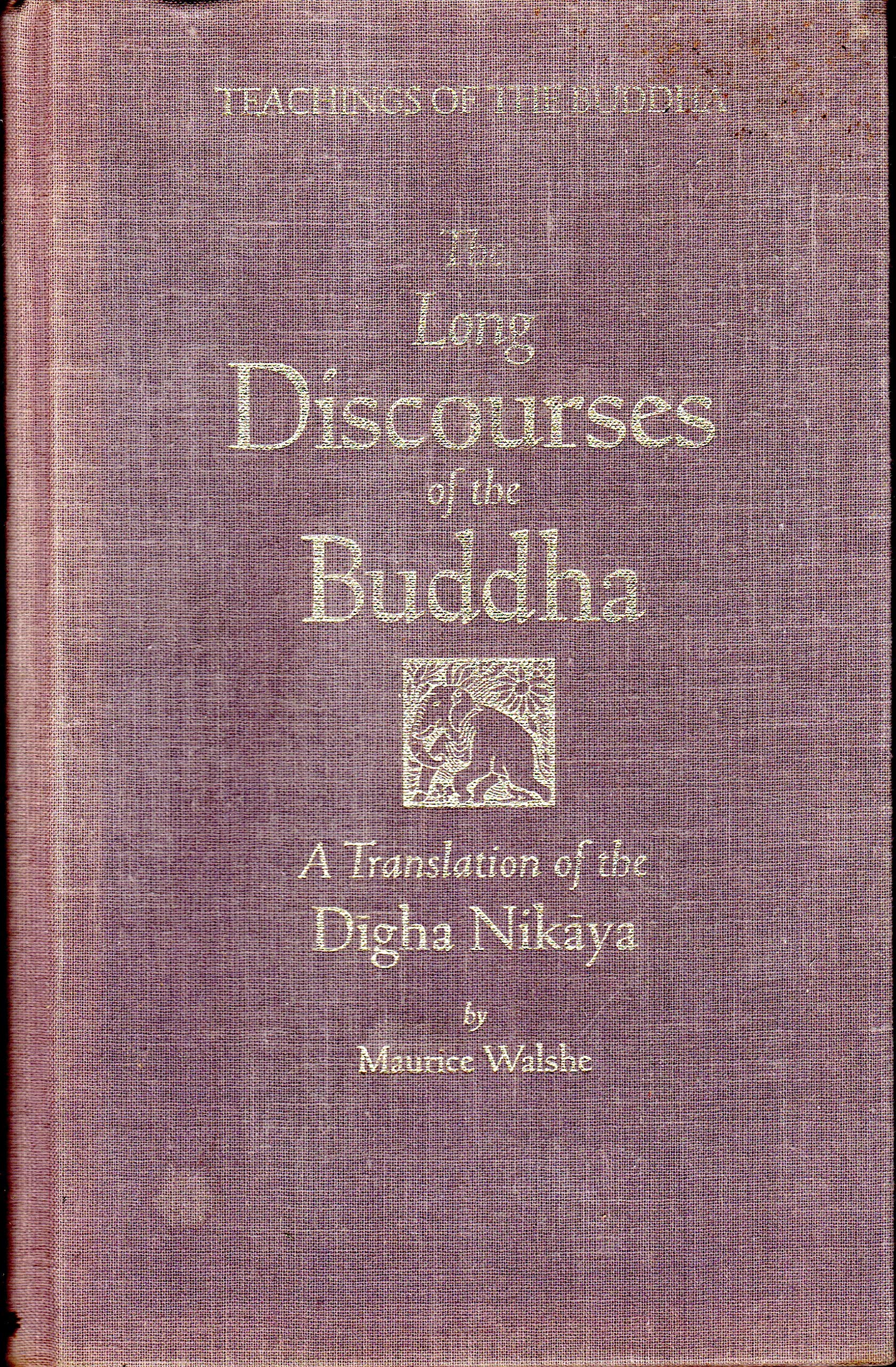 Long Discourses Of The Buddha: A Translation of the Digha Nikaya (The Teachings of the Buddha)