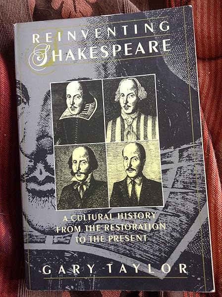 Reinventing Shakespeare: A Cultural History from the Restoration to the Present