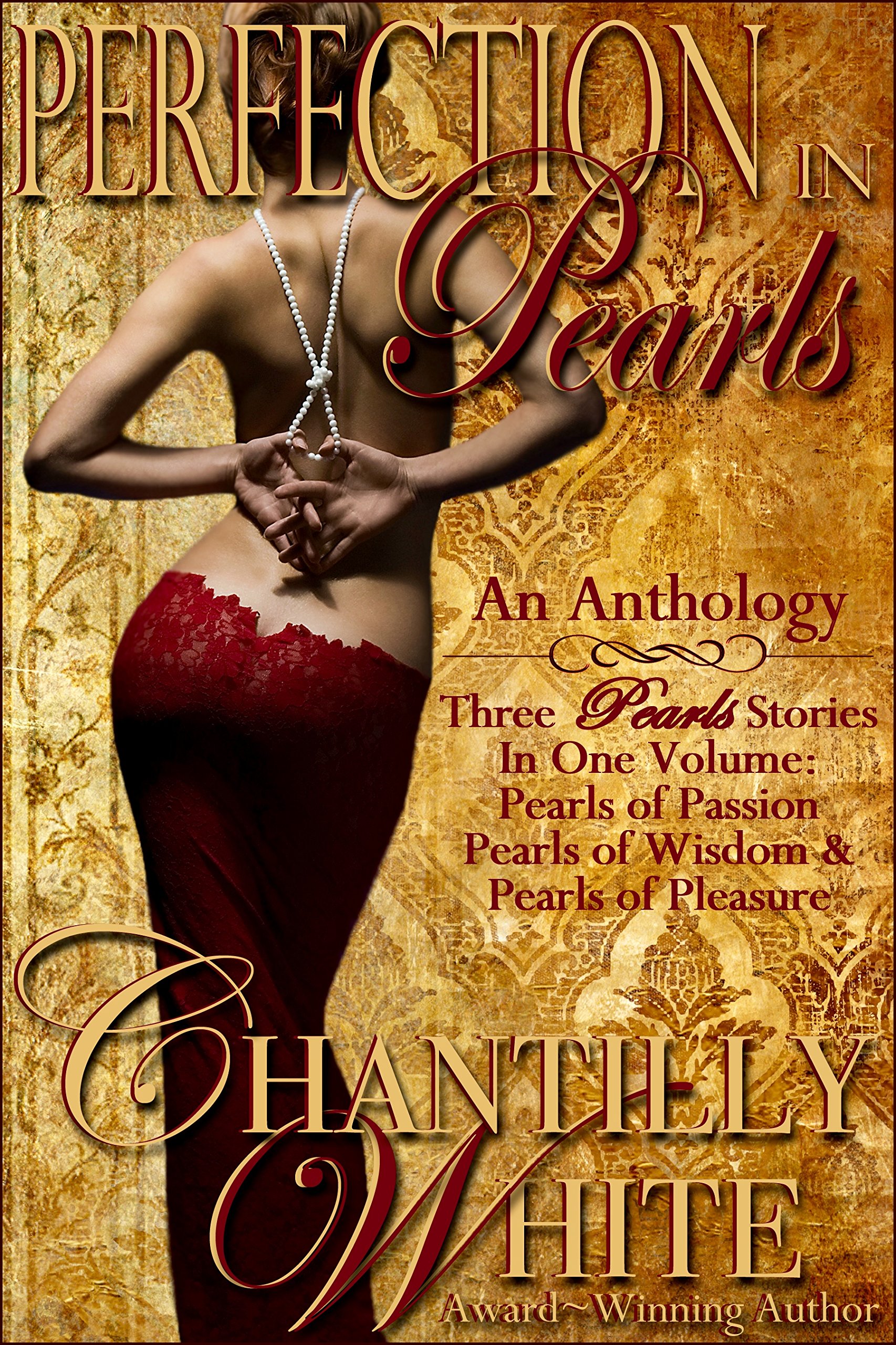 Perfection In Pearls ~ An Anthology: Pearls of Passion, Pearls of Wisdom, and Pearls of Pleasure Together In One Volume (Passion For Pearls Book 4)