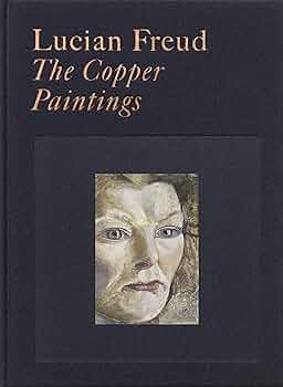 Lucian Freud: The Copper Paintings: Gayford, Martin, Scherf