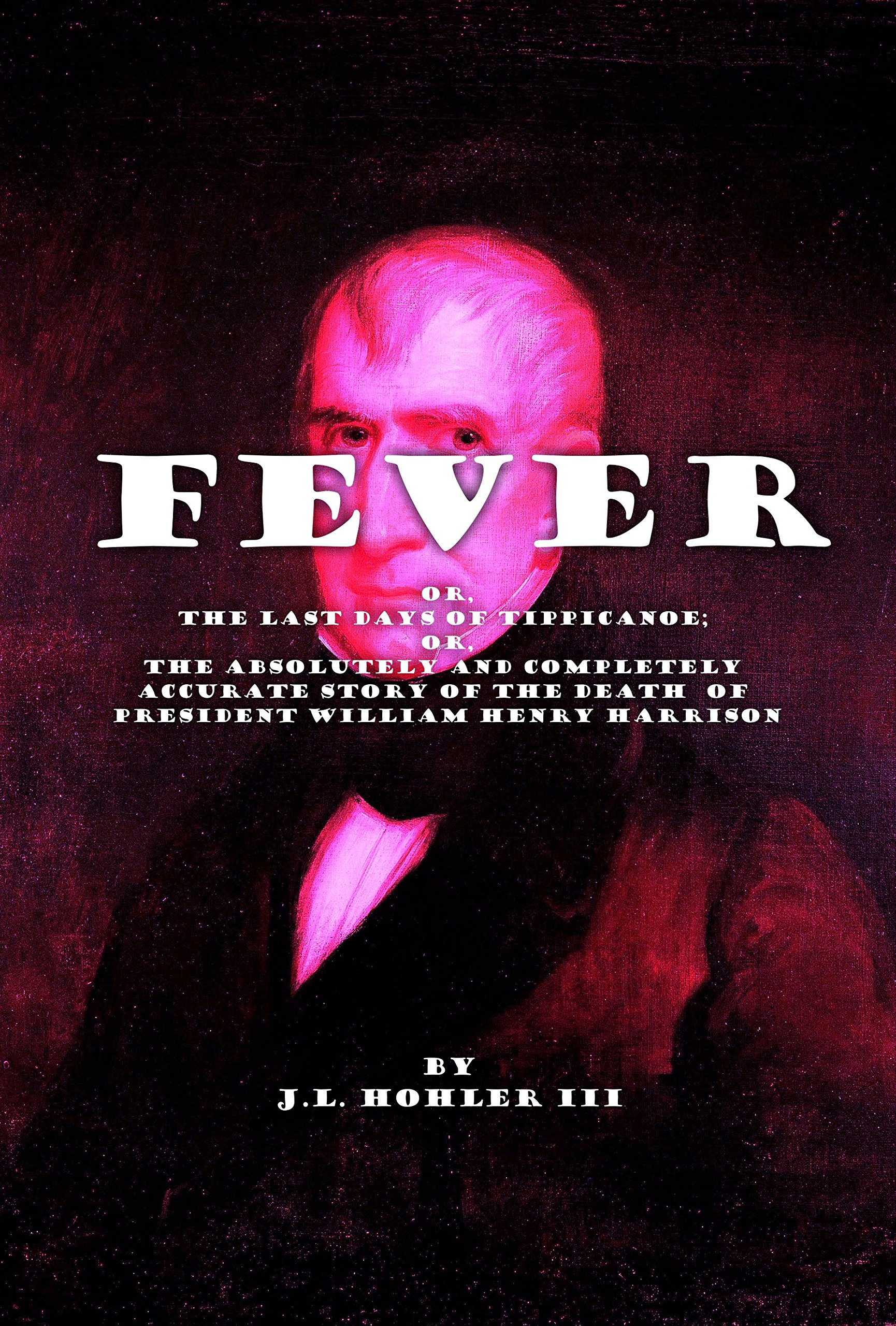 Fever: The Last Days of Tippecanoe (The Dead Presidents Book 2)