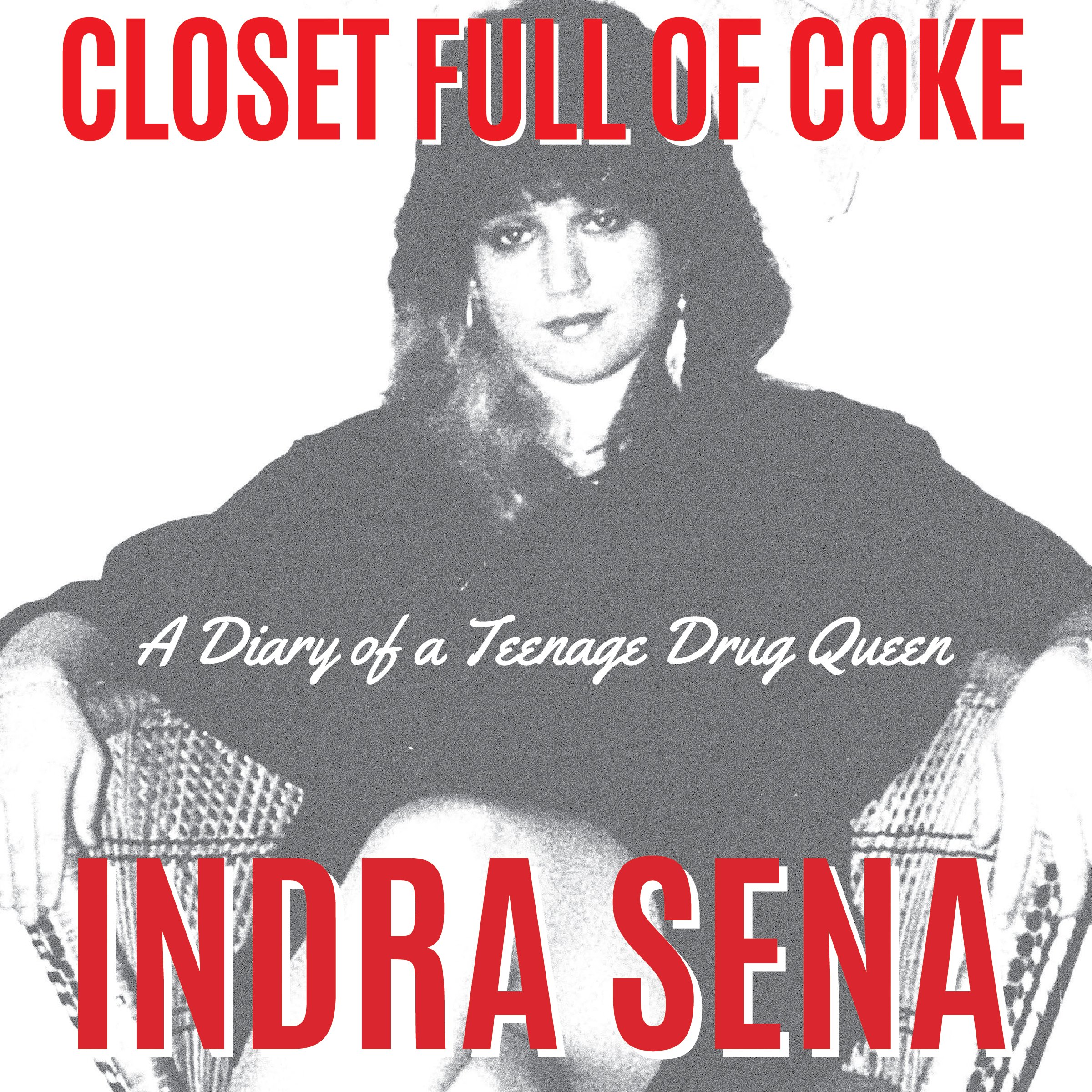 Closet Full of Coke: A Diary of a Teenage Drug Queen