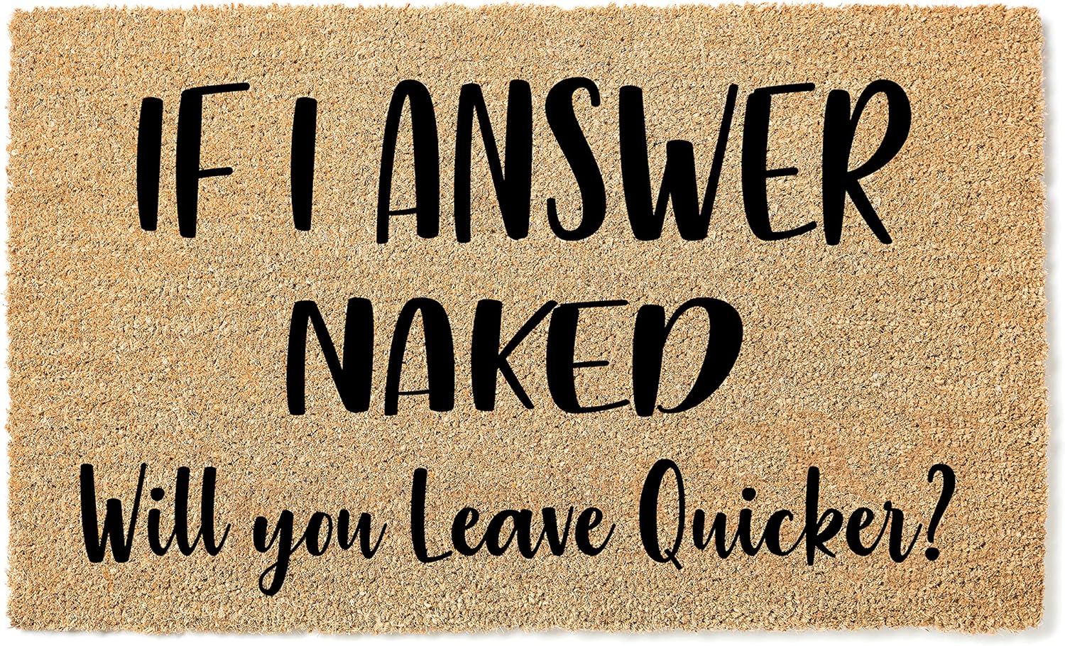 If I Answer Naked, Leave Quicker Coconut Coir Funny Doormat, Humorous Welcome Mat, Unique Door Rug, Funny Gift for Home, Housewarming Gift, Closing Gift, Entryway Decor STK 1113