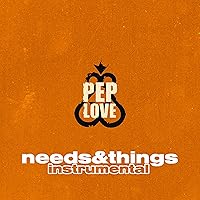 Pep Love - Needs & Things