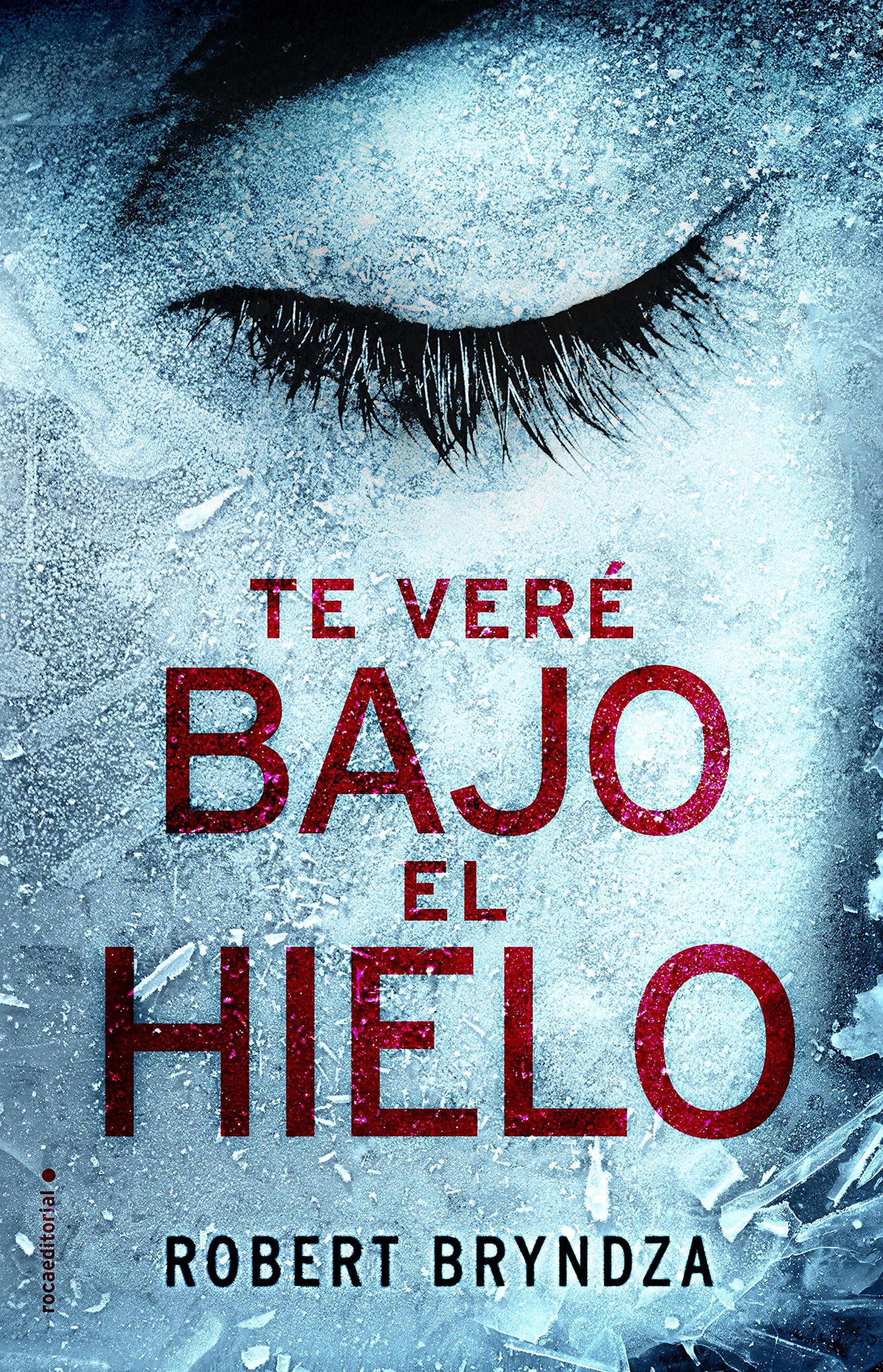 Te veré bajo el hielo (Serie Erika Foster 1) (Criminal) (Spanish Edition)