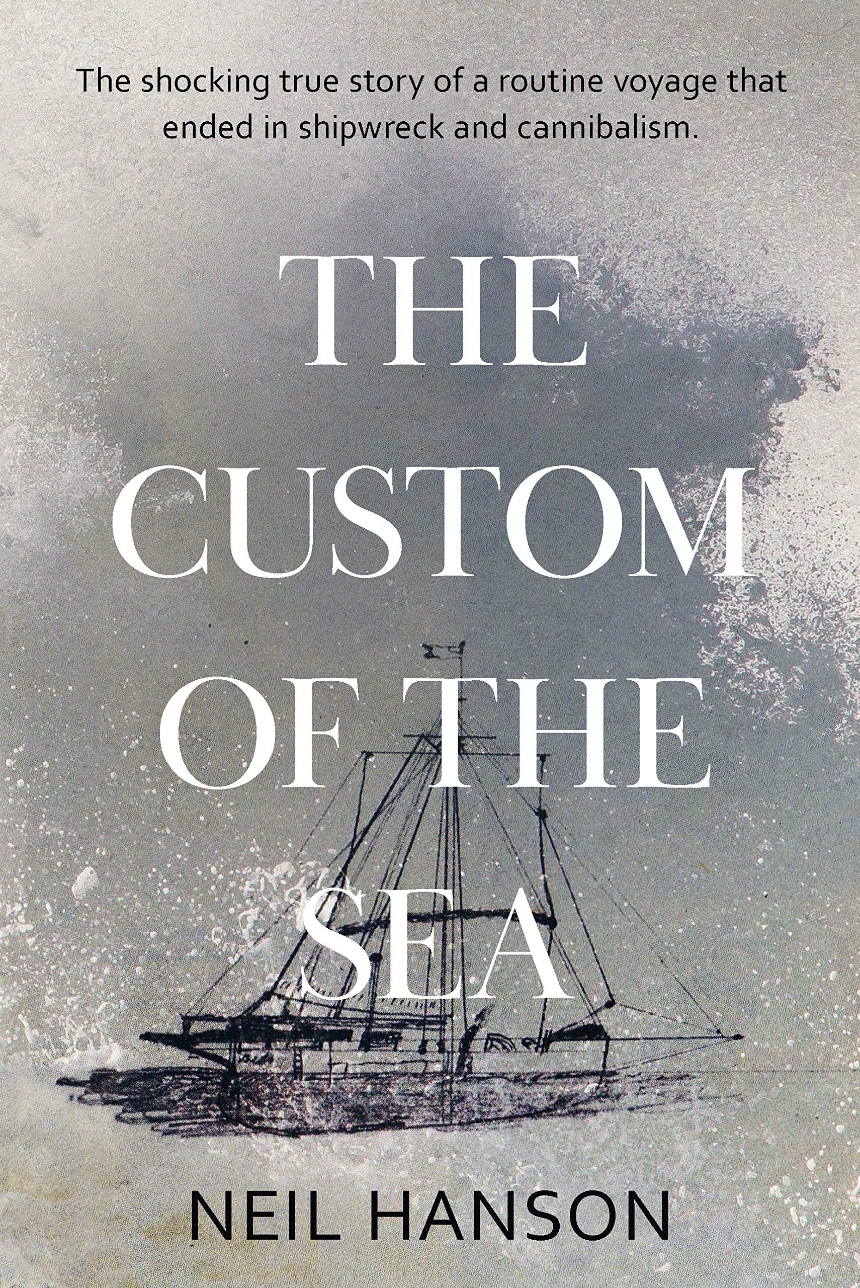 The Custom of the Sea: The shocking true story of cannibalism and survival