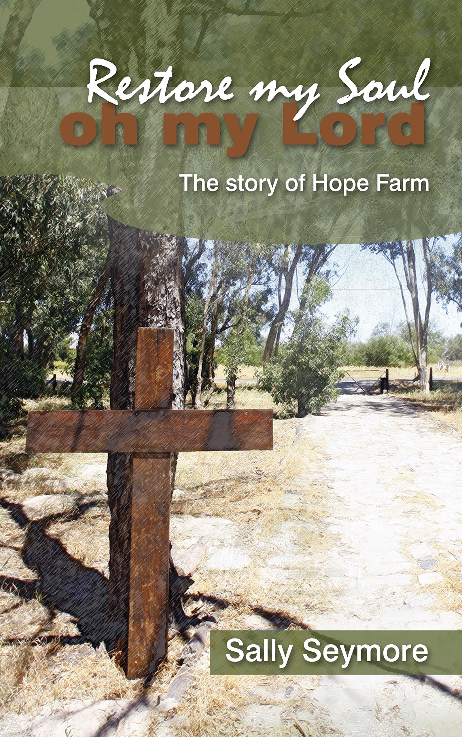 Restore my Soul, Oh my Lord - the story of Hope Farm