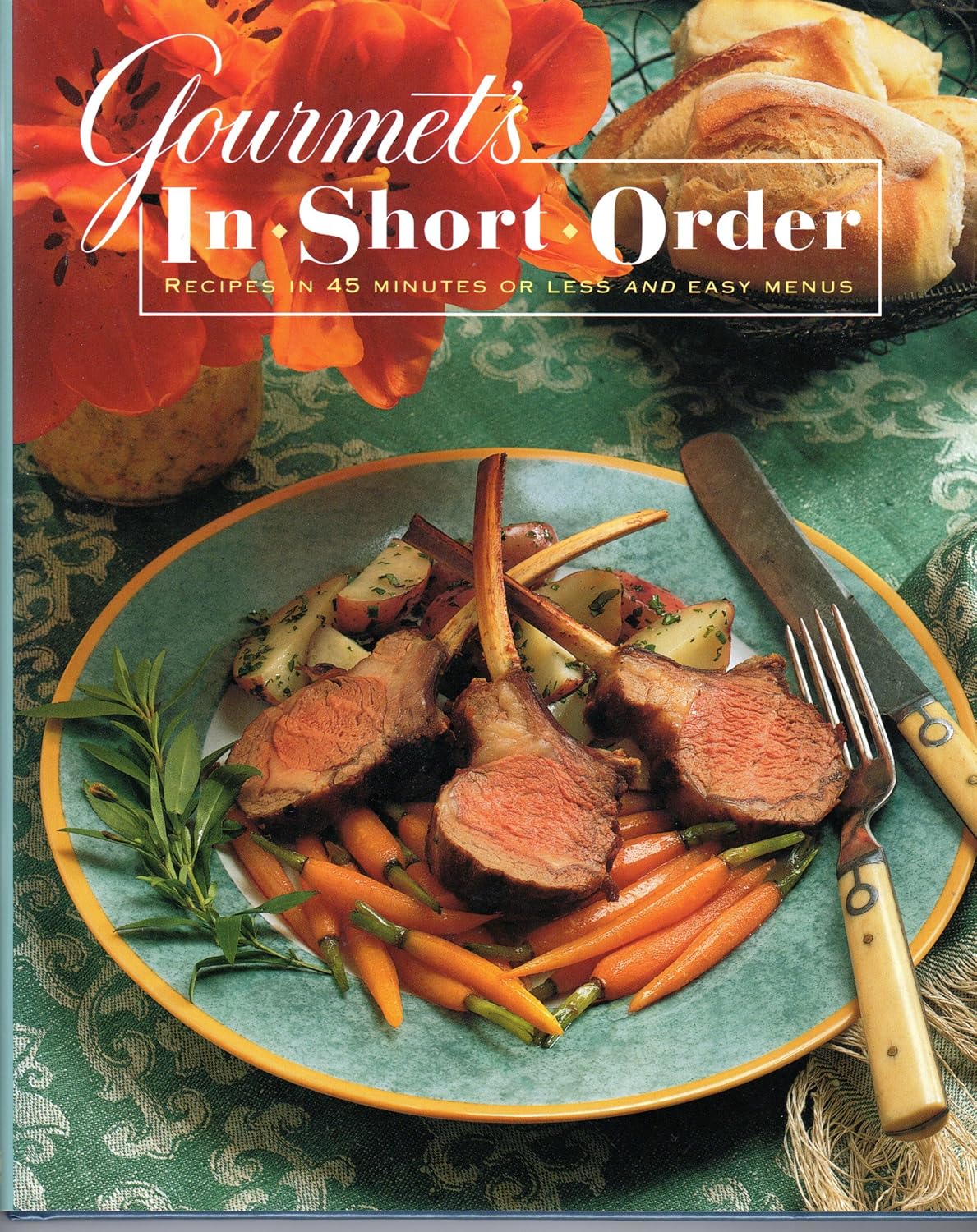Gourmet’s In Short Order: Recipes in 45 Minutes or Less and Easy Menus Gourmet’s In Short Order: Recipes in 45 Minutes or Less and Easy Menus