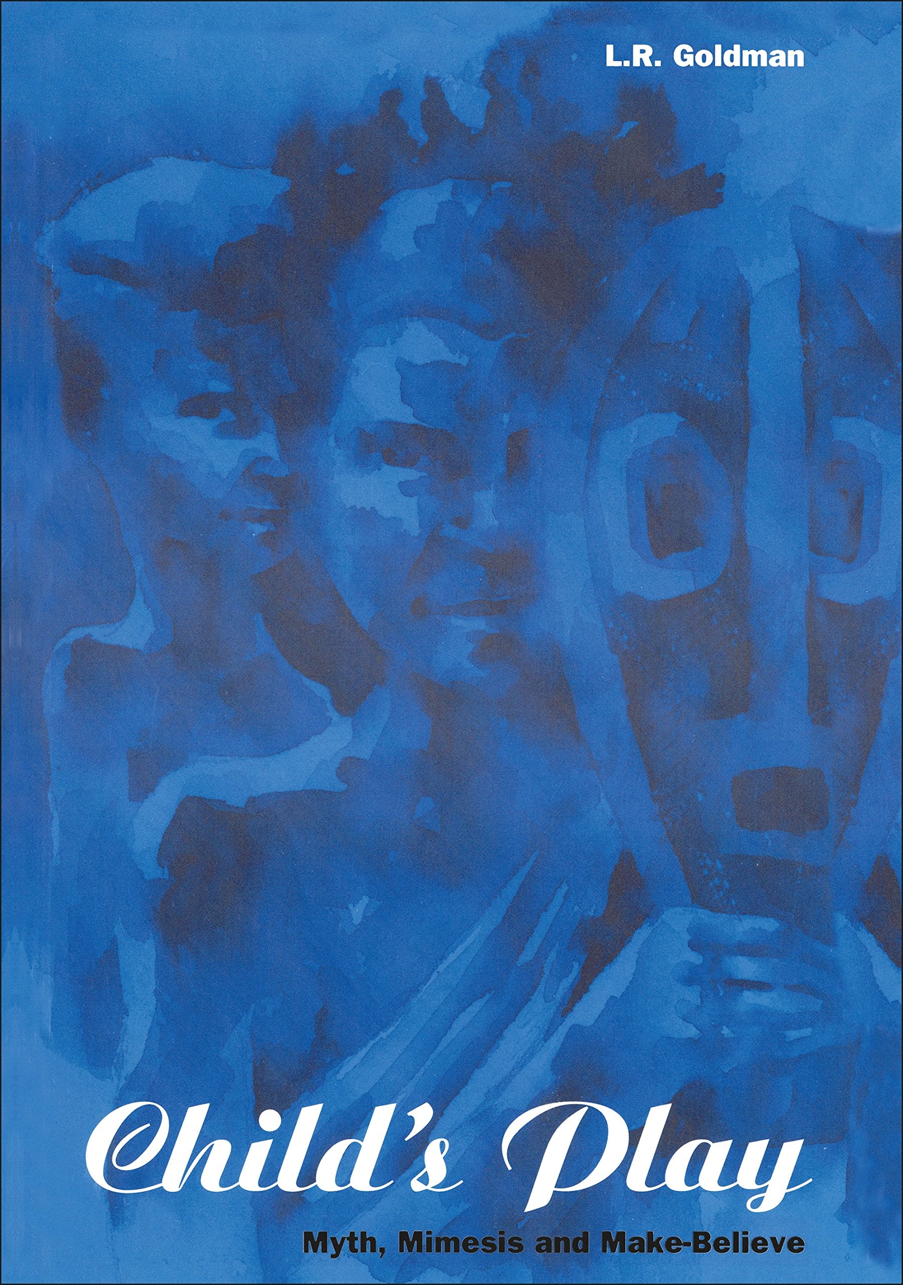 Child's Play: Myth, Mimesis and Make-Believe (Explorations in Anthropology)