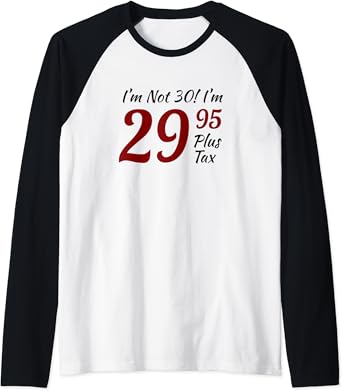 Amazon Com 30th Birthday Gag Gifts 30 Year Old I M Not 30 I M 29 95 Raglan Baseball Tee Clothing Amazon Com 30th Birthday Gag Gifts 30 Year Old I M Not 30 I M 29 95 Raglan Baseball Tee Clothing