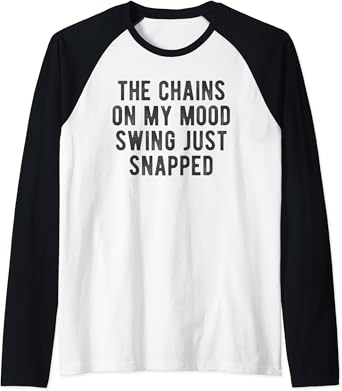 Amazon Com Chains Mood Swing Just Snapped Short Fuse Moody Saying Meme Raglan Baseball Tee Clothing Shoes Jewelry Amazon Com Chains Mood Swing Just Snapped Short Fuse Moody Saying Meme Raglan Baseball Tee Clothing Shoes Jewelry