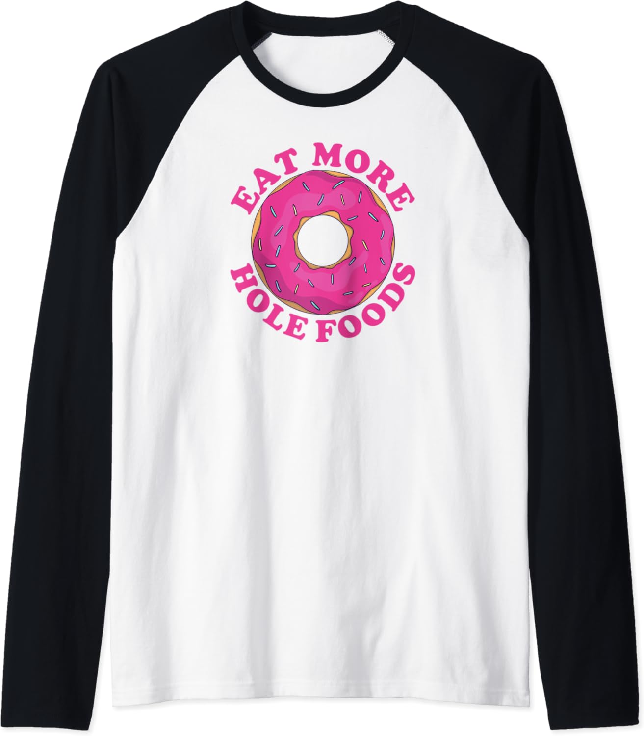 Eat More Hole Foods Funny Fitness Doughnut Gift Raglan Baseball Tee