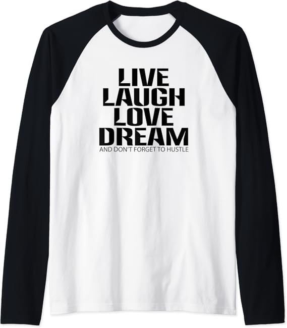 Live Life Laugh Love and Dream and Don�t