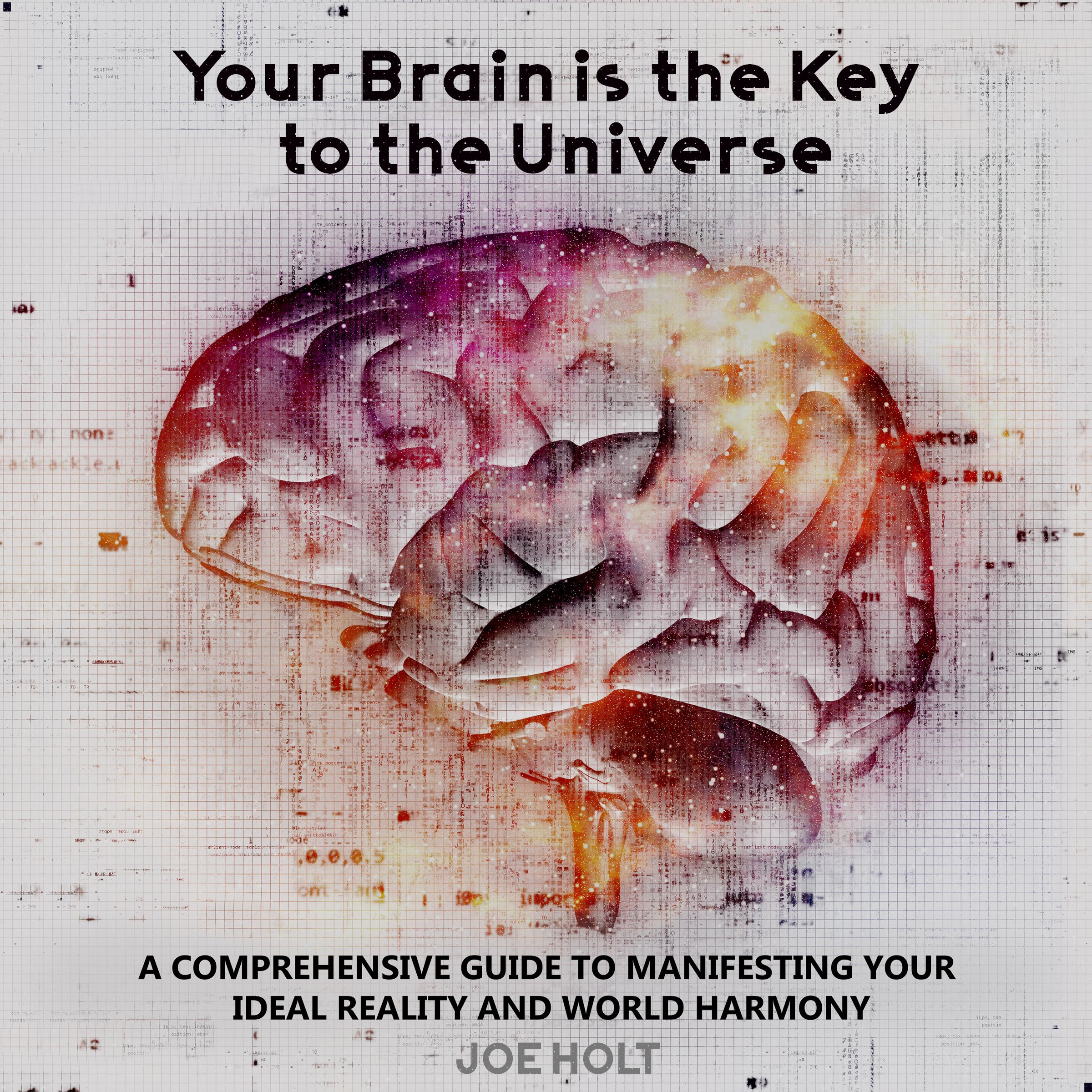Your Brain Is the Key to the Universe