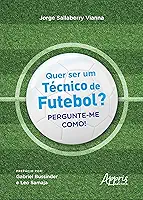 Quer Ser um Técnico de Futebol?: Pergunte-me Como!