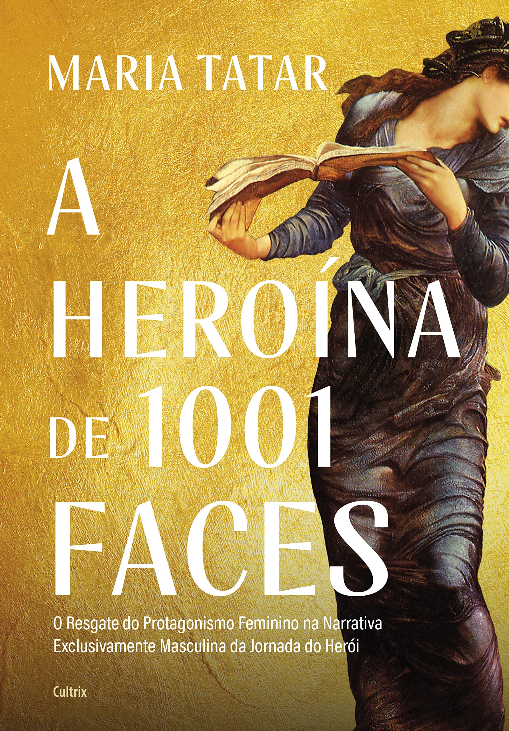 A heroina de 1001 faces. O resgate do protagonismo feminino na narrativa exclusivamente masculina da jornada do heroi (Em Portugues do Brasil) Paperback – January 1, 2019