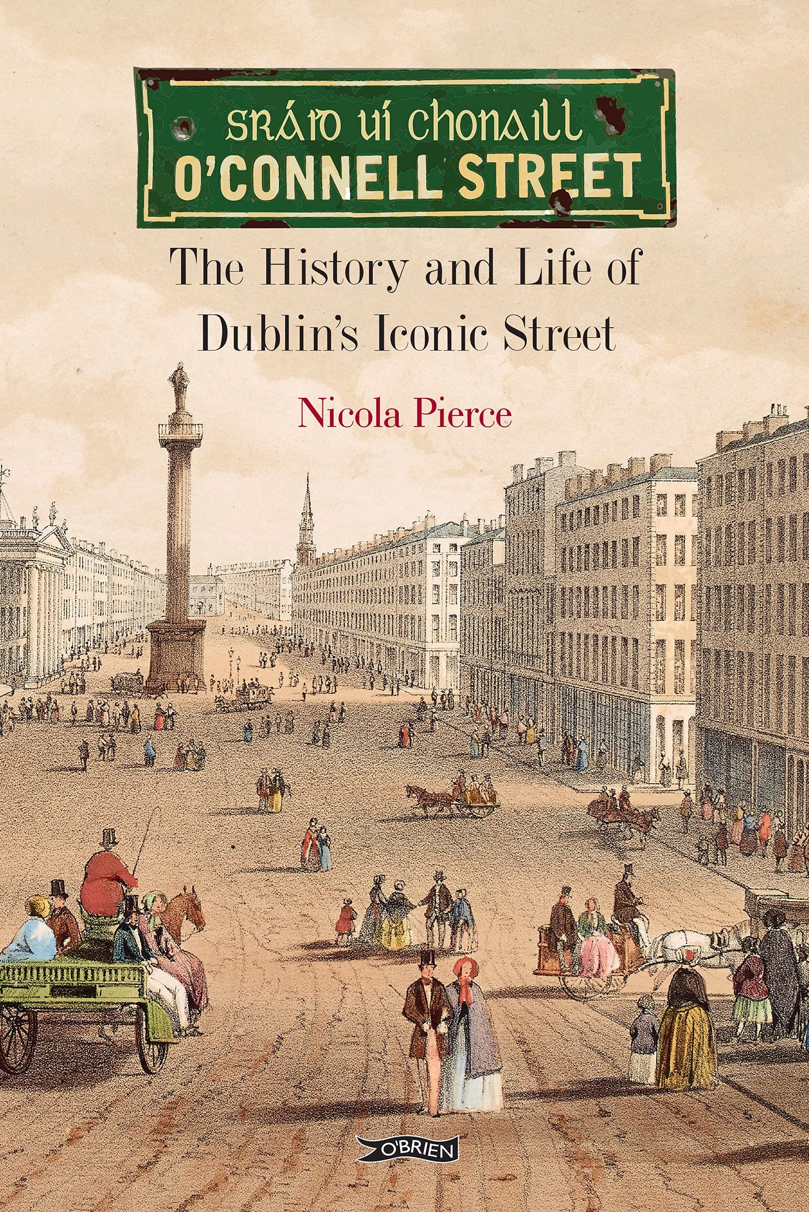 O'Connell Street: The History and Life of Dublin's Iconic Street