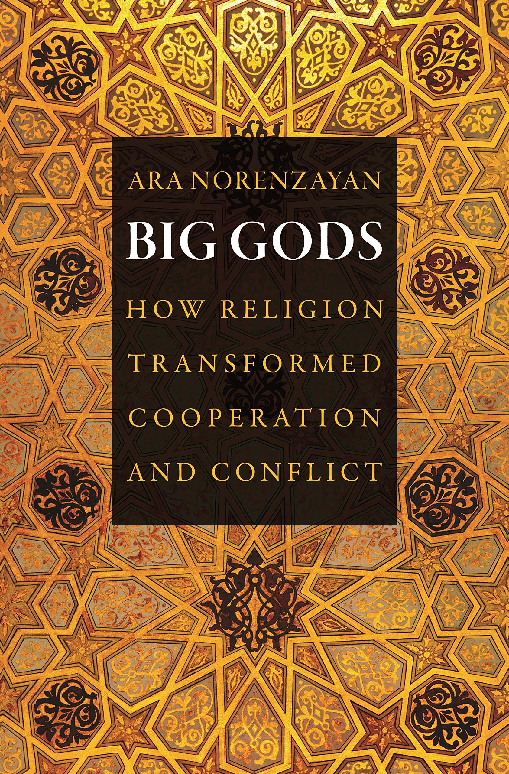 Big Gods: How Religion Transformed Cooperation and Conflict
