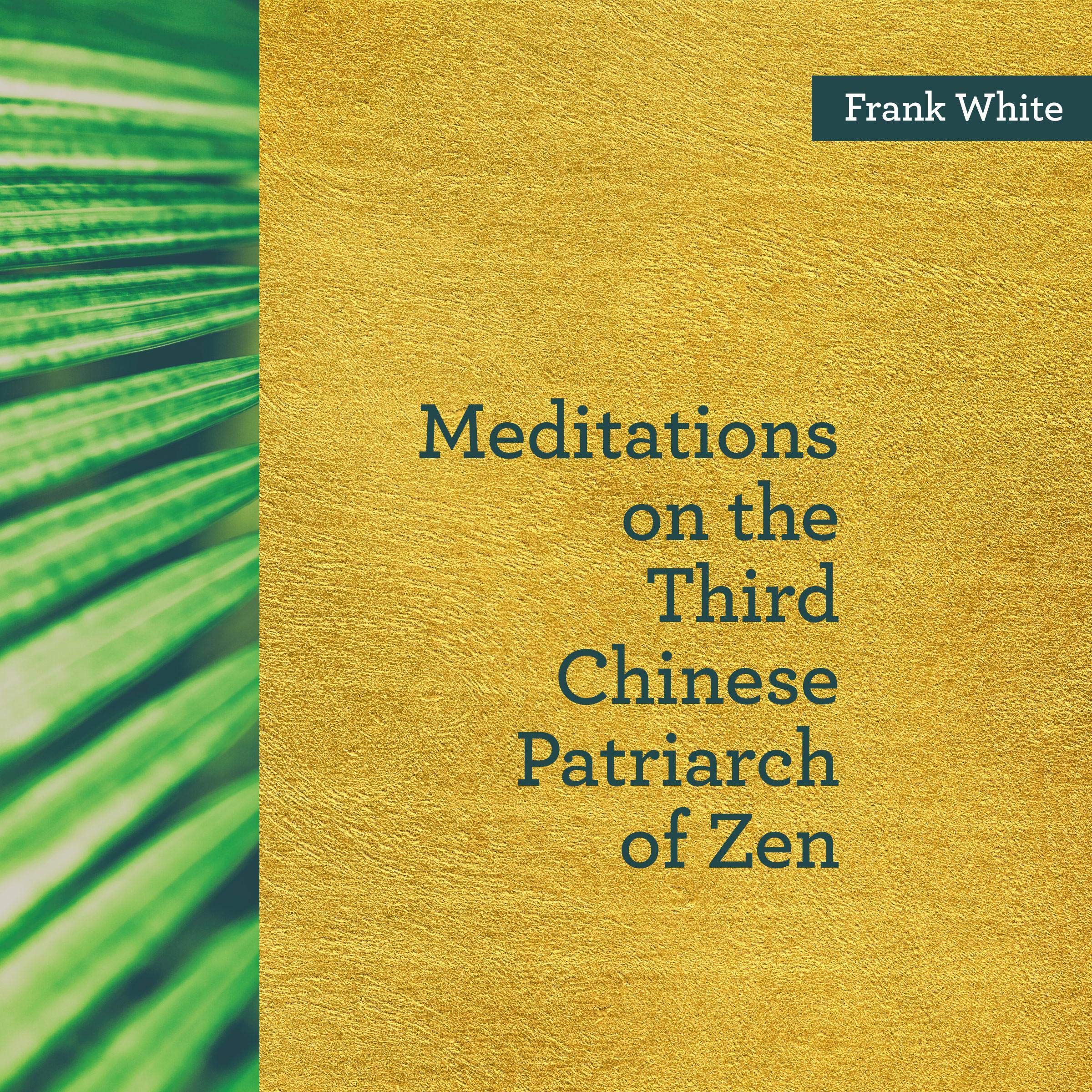 Meditations on the Third Chinese Patriarch of Zen