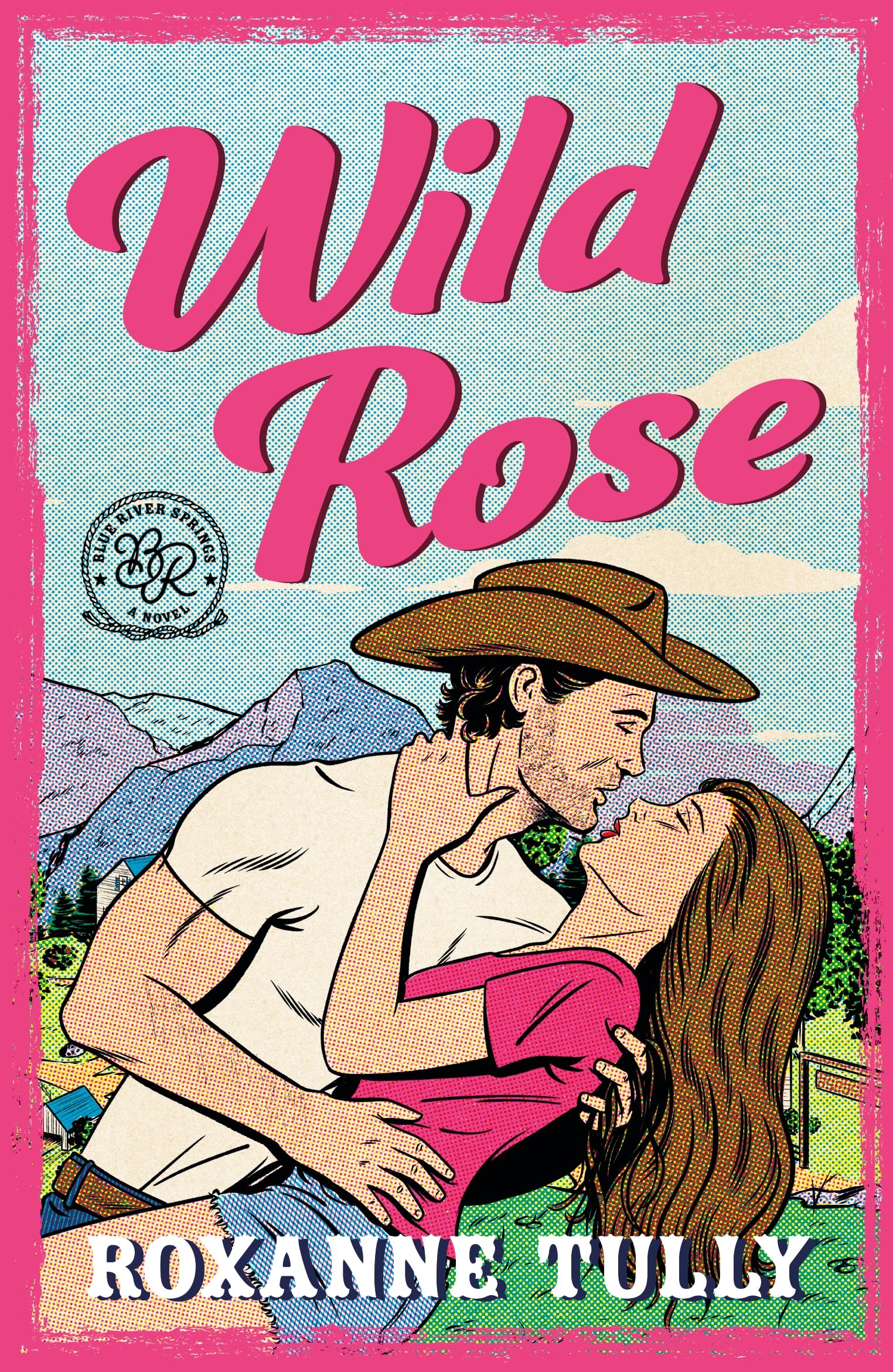 Wild Rose: A BRAND NEW must-read steamy small-town cowboy romance! (Blue River Springs)