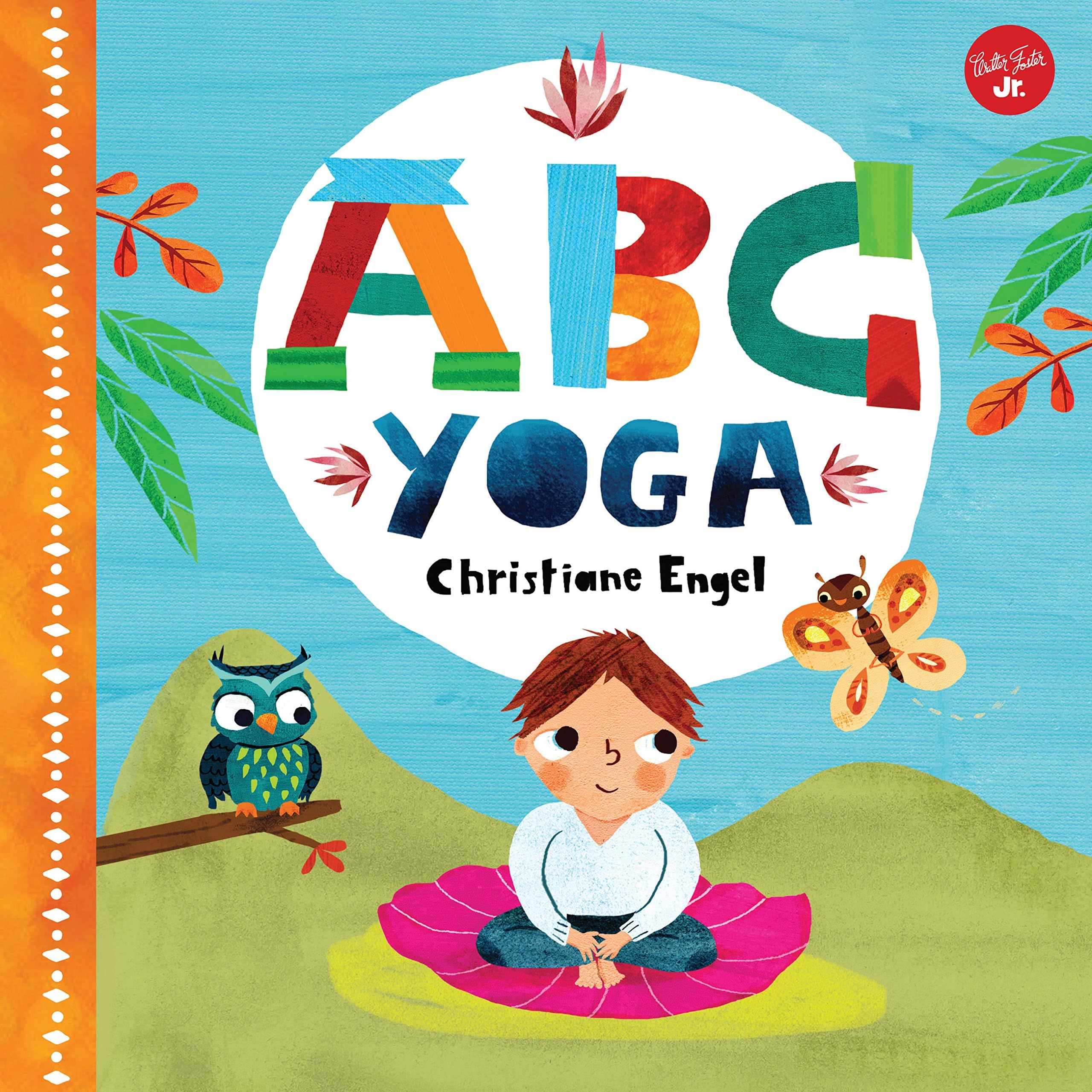 ABC for Me: ABC Yoga: Join us and the animals out in nature and learn some yoga! (Volume 1) (ABC for Me, 1) Board book – September 1, 2016