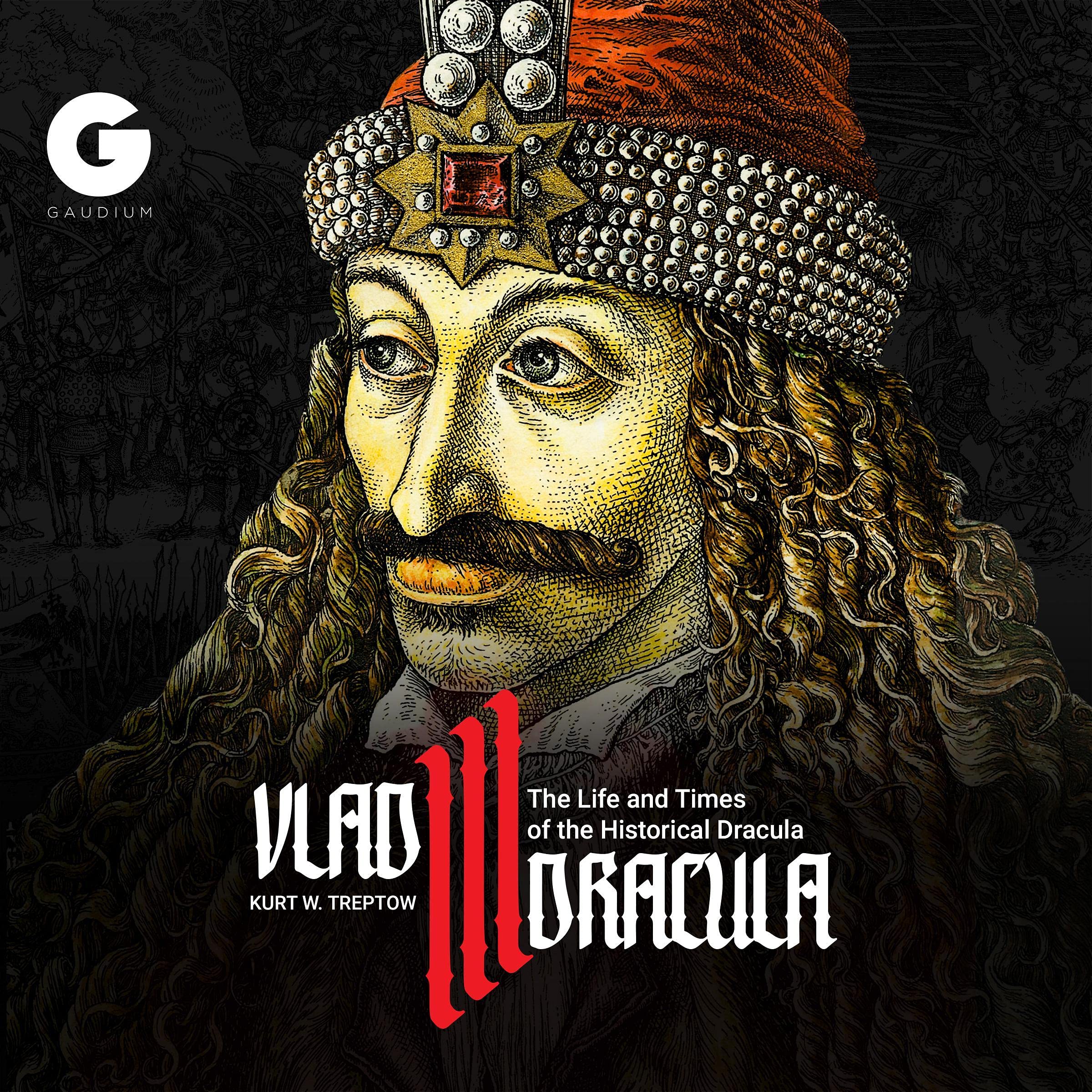 Vlad III Dracula: The Life and Times of the Historical Dracula