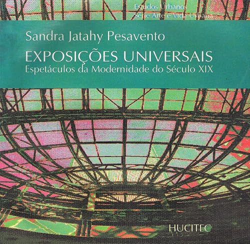 Exposições universais: Espetáculos da modernidade do século XIX