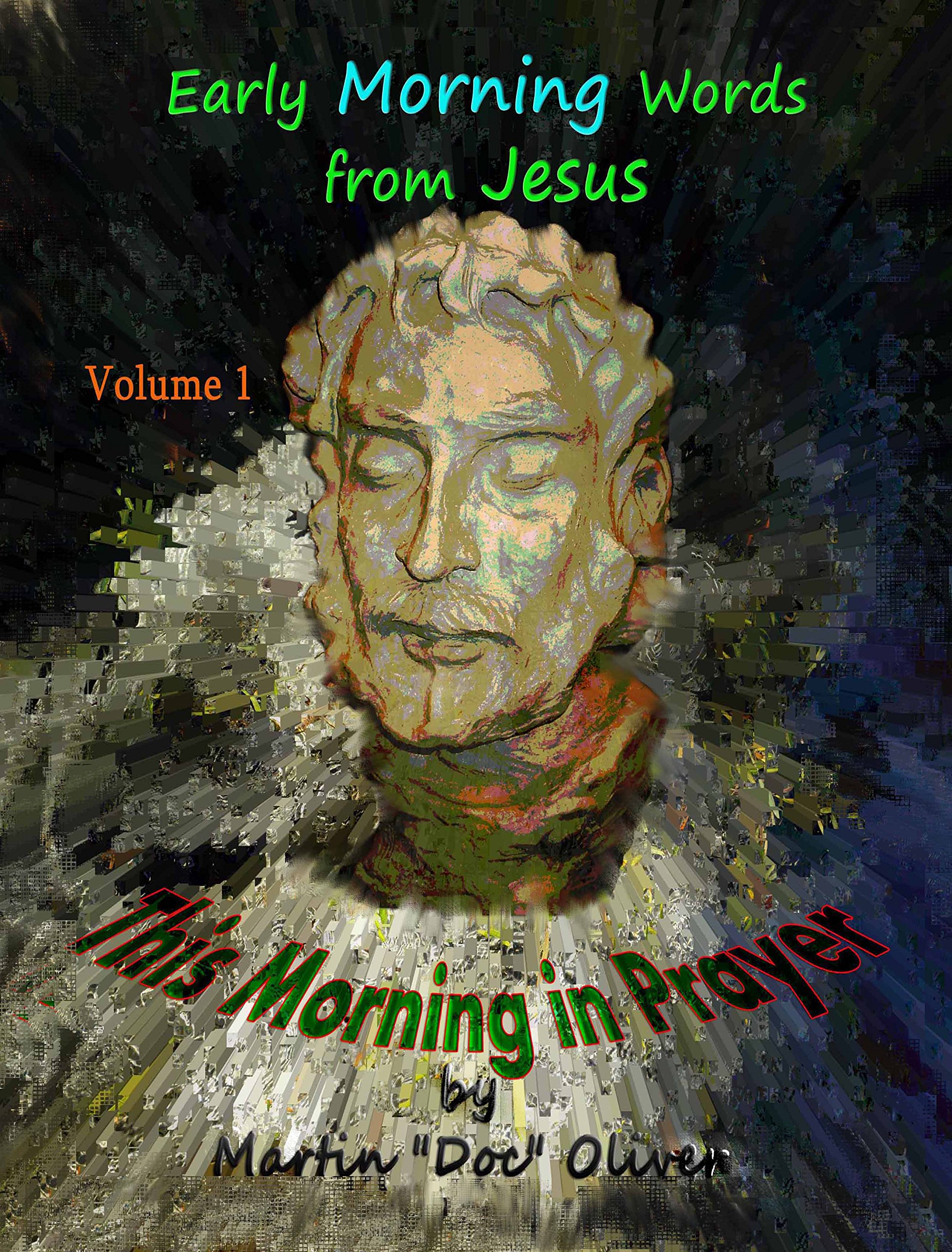 This Morning in Prayer: Volume 1 (PORTUGUESE VERSION): Early Morning Words from Jesus Christ (Doc Oliver's Sacred Prayers Series) (Portuguese Edition)
