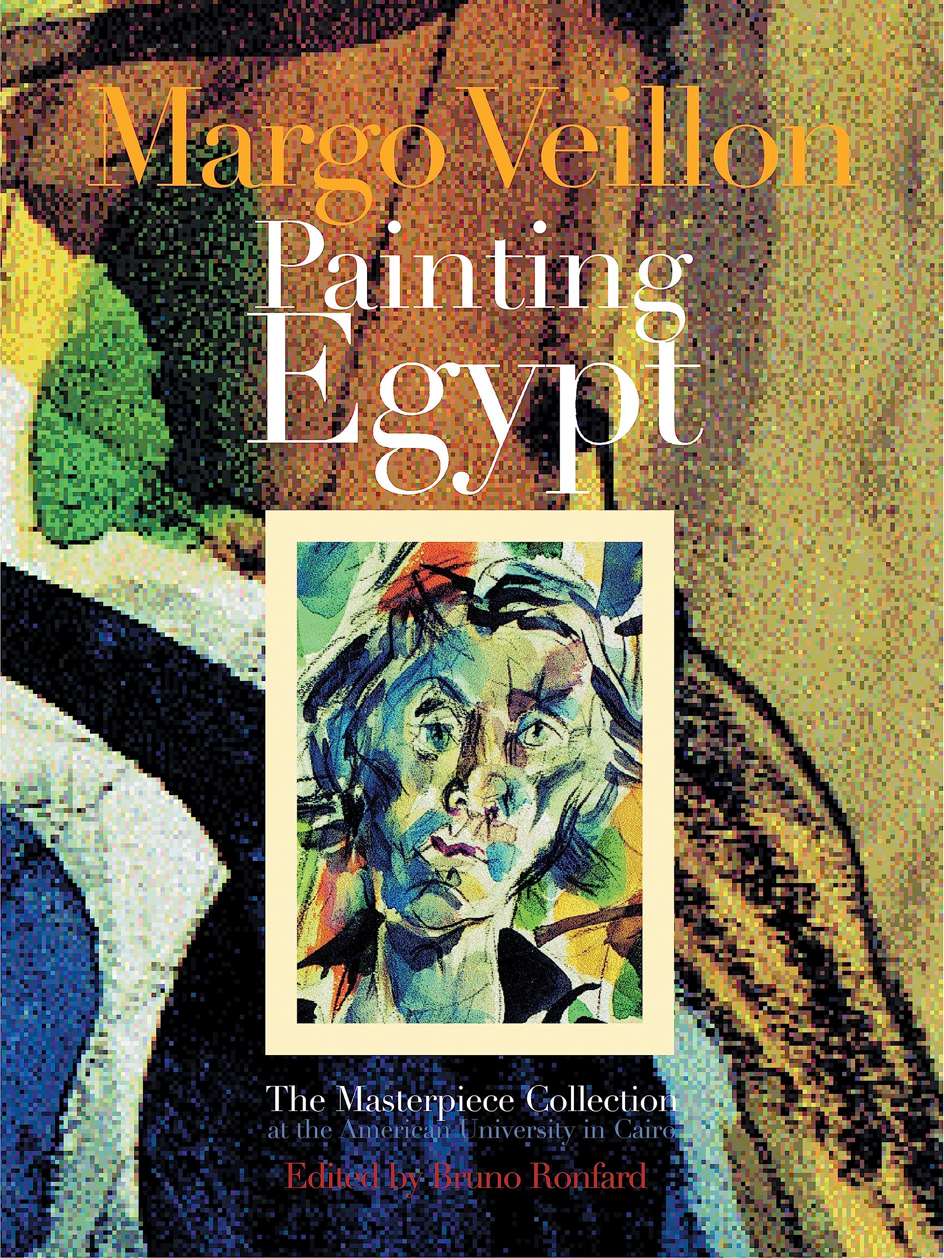 Margo Veillon: Painting Egypt Livre d'Art sur la Peinture Égyptienne