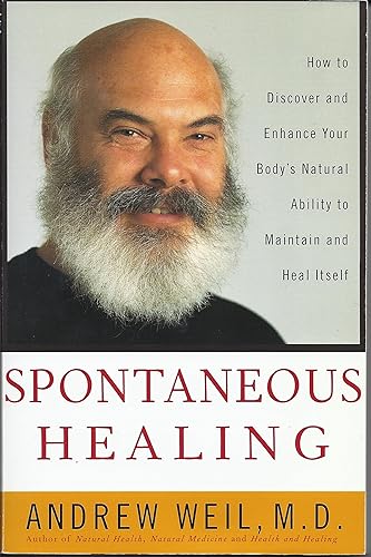 Spontaneous Healing: How to Discover and Enhance Your Body's Natural Ability to Maintain and Heal Itself