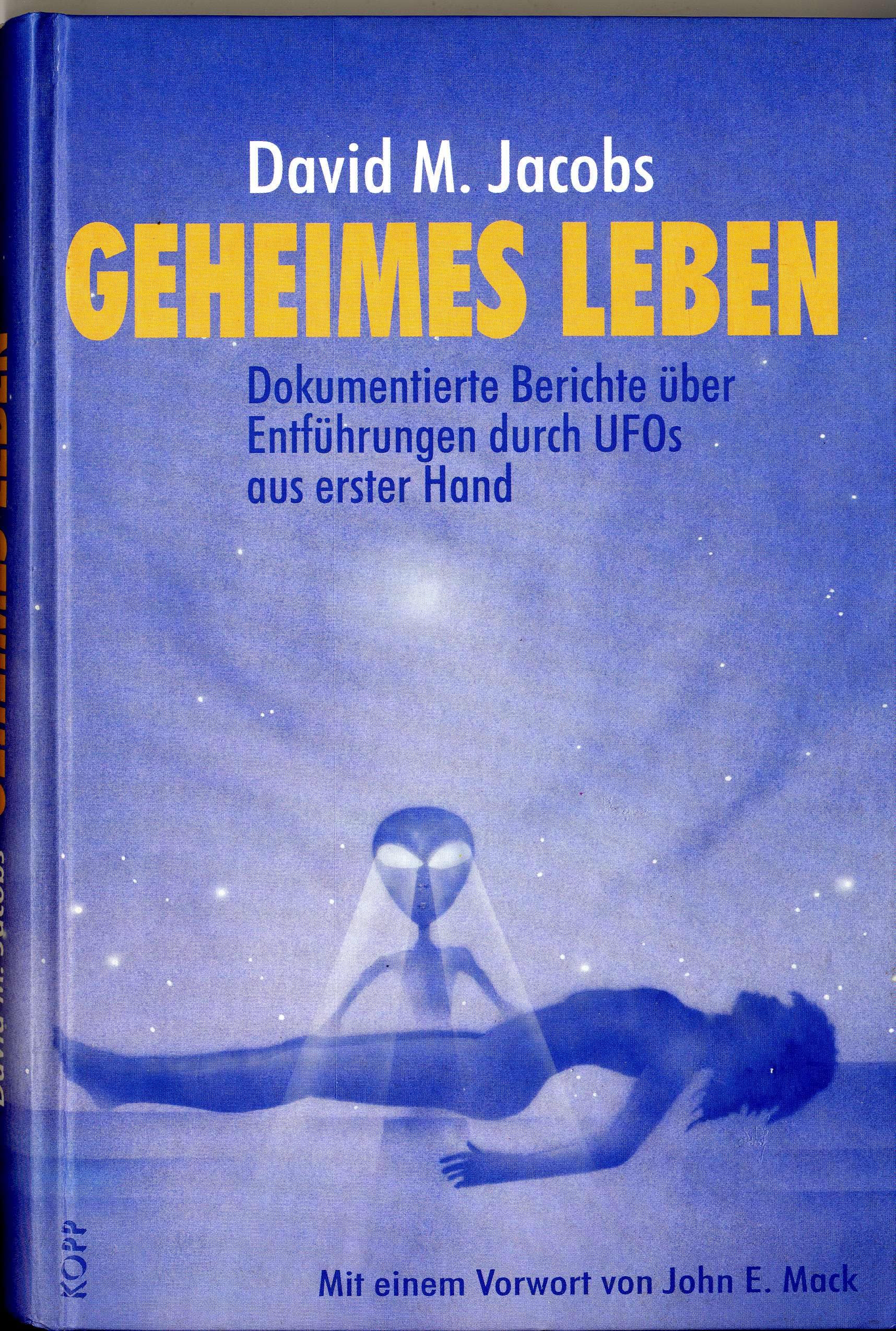 Geheimes Leben. Dokumentierte Berichte über UFO-Entführungen aus erster Hand