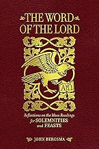 The Word of the Lord: Reflections on the Mass Readings for Solemnities and Feasts (English and English Edition)