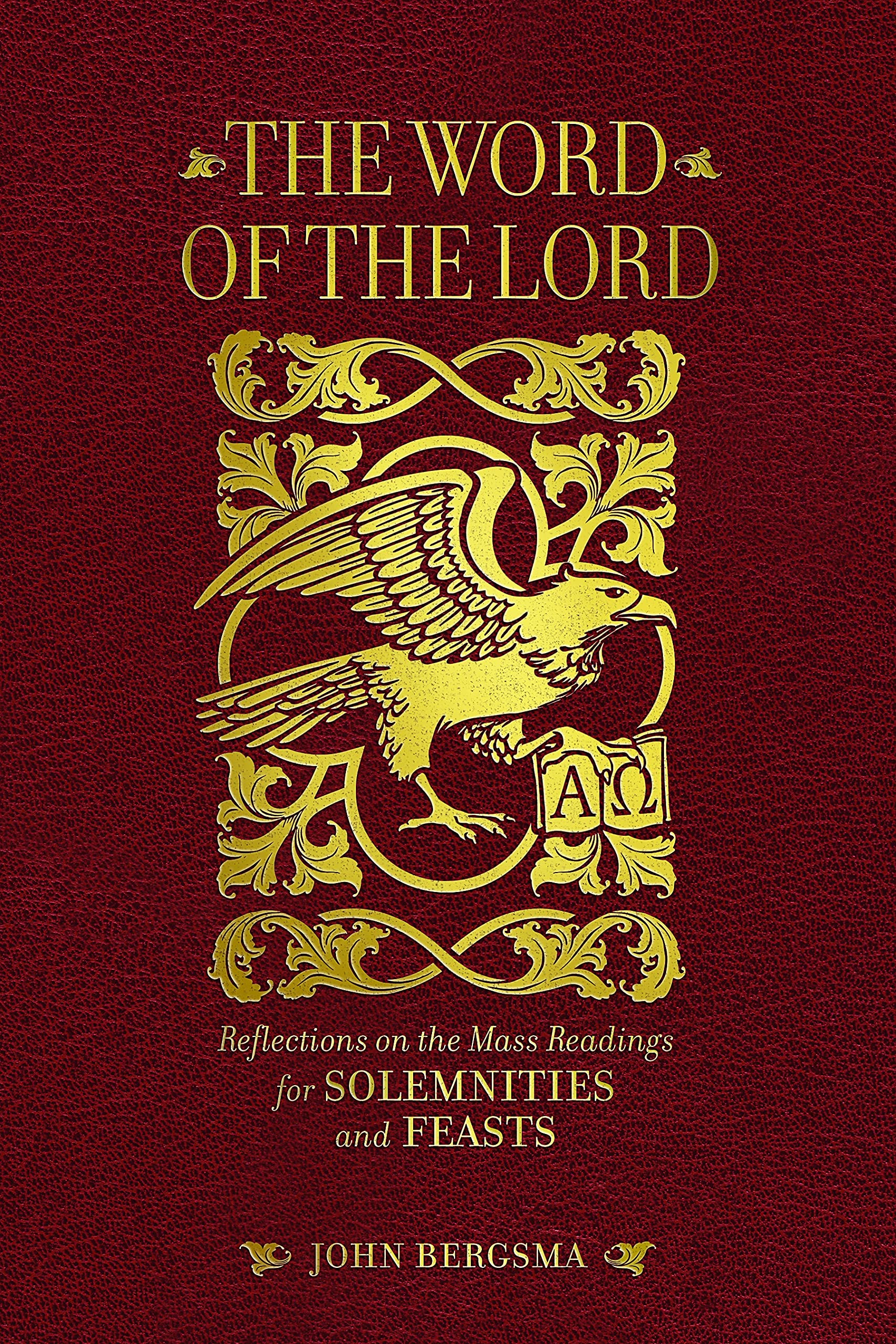 The Word of the Lord: Reflections on the Mass Readings for Solemnities and Feasts