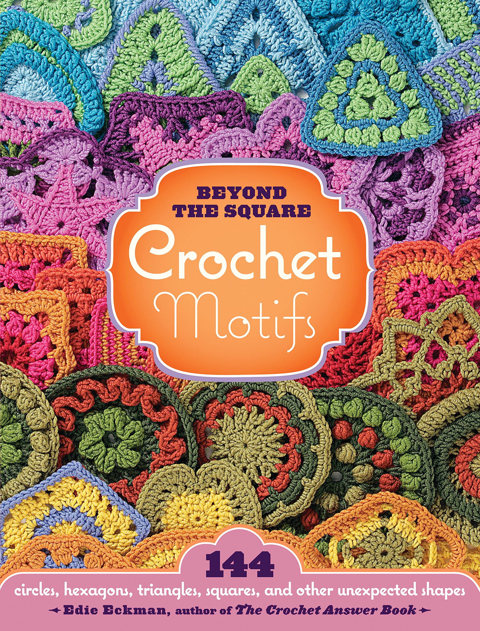Beyond the Square Crochet Motifs-Edie Eckman