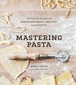 Mastering Pasta: The Art and Practice of Handmade Pasta, Gnocchi, and Risotto [A Cookbook] Hardcover – March 17, 2015